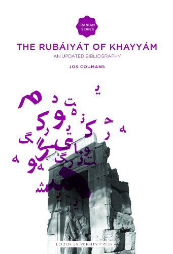 The Rub iy t of Omar Khayy m: An Updated Bibliography - Iranian Studies Series (Paperback)
