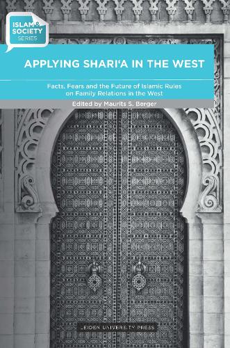 Applying Sharia in the West: Facts, Fears and the Future of Islamic Rules on Family Relations in the West - Law, Governance, and Development (Paperback)