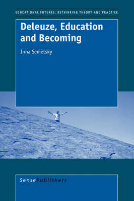 Deleuze, Education and Becoming - Educational Futures 3 (Paperback)