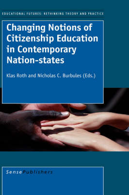Changing Notions of Citizenship Education in Contemporary Nation-states - Educational Futures 7 (Hardback)