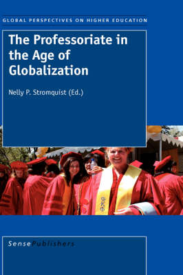 The Professoriate in the Age of Globalization - Global Perspectives on Higher Education 8 (Hardback)