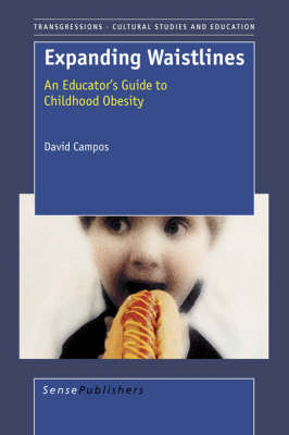 Expanding Waistlines: An Educator's Guide to Childhood Obesity - Transgressions: Cultural Studies and Education 17 (Paperback)