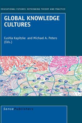 Global Knowledge Cultures - Educational Futures 14 (Paperback)