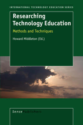 Researching Technology Education: Methods and Techniques - International Technology Education Studies 3 (Paperback)