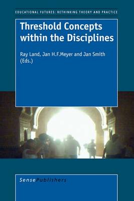 Threshold Concepts within the Disciplines - Educational Futures: Rethinking Theory and Practice 16 (Hardback)