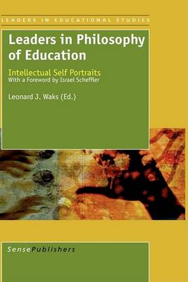 Leaders in Philosophy of Education: Intellectual Self-Portraits - Leaders in Educational Studies 1 (Paperback)