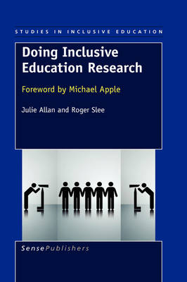 Doing Inclusive Education Research: Foreword by Michael Apple - Studies in Inclusive Education 1 (Hardback)
