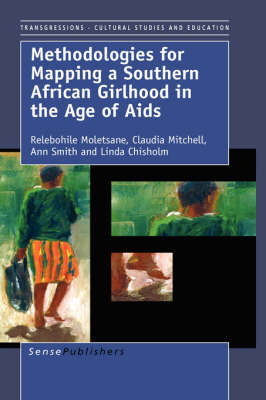 Methodologies for Mapping a Southern African Girlhood in the Age of Aids - Transgressions: Cultural Studies and Education 28 (Hardback)