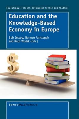 Education and the Knowledge-Based Economy in Europe - Educational Futures 24 (Paperback)