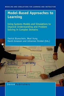 Model-Based Approaches to Learning: Using Systems Models and Simulations to Improve Understanding and Problem Solving in Complex Domains - Modeling and Simulation for Learning and Instruction 4 (Hardback)