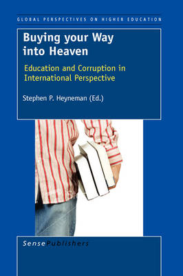 Buying your Way into Heaven: Education and Corruption in International Perspective - Global Perspectives on Higher Education 15 (Paperback)