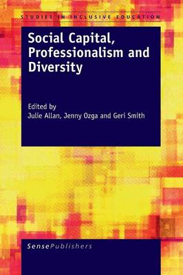 Social Capital, Professionalism and Diversity - Studies in Inclusive Education 5 (Paperback)