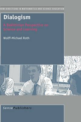 Dialogism: A Bakhtinian Perspective on Science and Learning - New Directions in Mathematics and Science Education 15 (Paperback)
