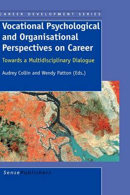 Vocational Psychological and Organisational Perspectives on Career: Towards a Multidisciplinary Dialogue - Career Development Series 3 (Hardback)