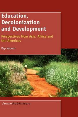 Education, Decolonization and Development: Perspectives from Asia, Africa and the Americas (Hardback)