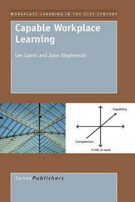 Capable Workplace Learning - Workplace Learning in the 21st Century 1 (Paperback)