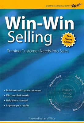 Win-Win Selling: Turning Customer Needs into Sales (Paperback)