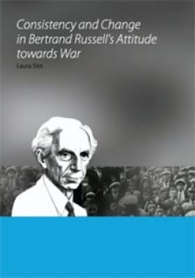 Consistency and Change in Bertrand Russell's Attitude towards War (Paperback)
