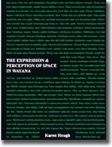 The Expression and Perception of Space in Wayana (Paperback)