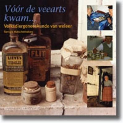 Voor de veearts kwam... Volksdiergeneeskunde van weleer (Paperback)