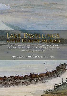 Lake Dwellings after Robert Munro. Proceedings from the Munro International Seminar (Paperback)