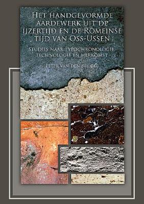 Het handgevormde aardewerk uit de ijzertijd en de Romeinse tijd van Oss-Ussen (Paperback)