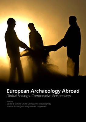 European Archaeology Abroad: Global Settings, Comparative Perspectives (Paperback)