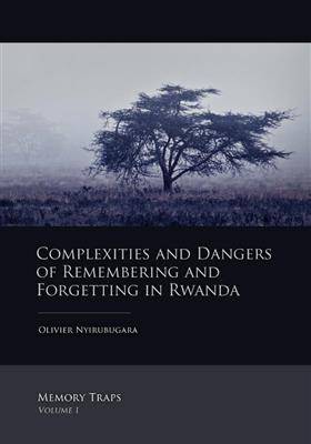 Complexities and Dangers of Remembering and Forgetting in Rwanda (Paperback)