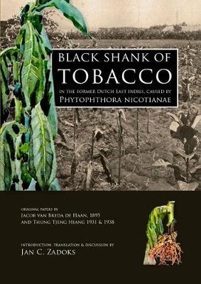 Black Shank of Tobacco in the Former Dutch East Indies, caused by Phytophthora Nicotianae (Paperback)