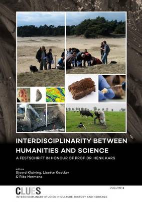 Interdisciplinarity between Humanities and Science: A Festschrift in honour of Prof. Dr. Henk Kars - CLUES 2 (Hardback)