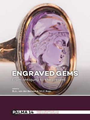 Engraved Gems: From antiquity to the present - Papers on Archaeology of the Leiden Museum of Antiquities 14 (Hardback)