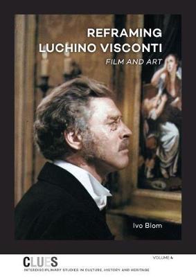 Reframing Luchino Visconti: Film and Art - CLUES 4 (Hardback)