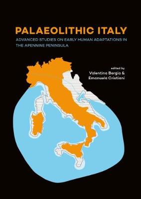 Palaeolithic Italy: Advanced studies on early human adaptations in the Apennine peninsula (Hardback)