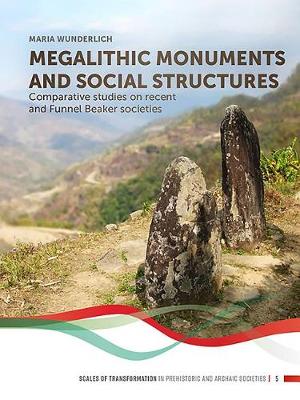 Megalithic Monuments and Social Structures: Comparative Studies on Recent and Funnel Beaker Societies - Scales of Transformation 5 (Hardback)