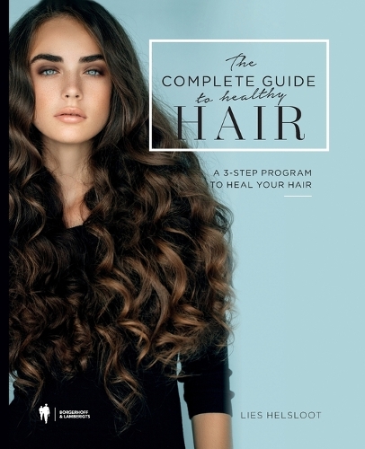The Complete Guide to Healthy Hair: A 3-Step Program to Heal Your Hair (Paperback)