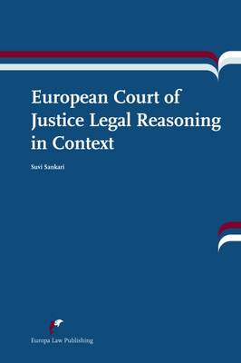 European Court of Justice Legal Reasoning in Context (Paperback)