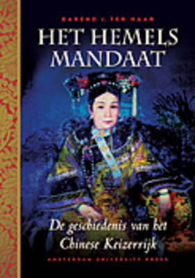 Het Hemels Mandaat: De Geschiedenis Van Het Chinese Keizerrijk (Hardback)