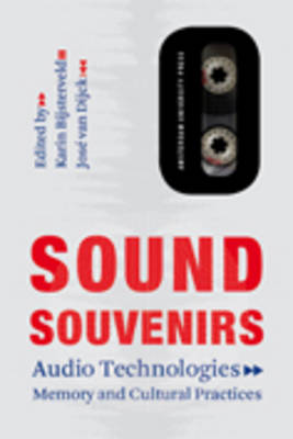 Sound Souvenirs: Audio Technologies, Memory and Cultural Practices - Transformations in Art and Culture 2 (Paperback)