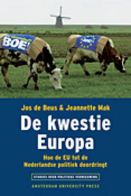 De Kwestie Europa: Hoe De EU Tot De Nederlandse Politiek Doordringt - Studies over Politieke Vernieuwing (Paperback)