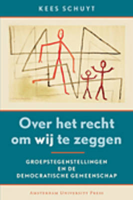 Over Het Recht Om Wij Te Zeggen: Groepstegenstellingen En De Democratische Gemeenschap (Paperback)