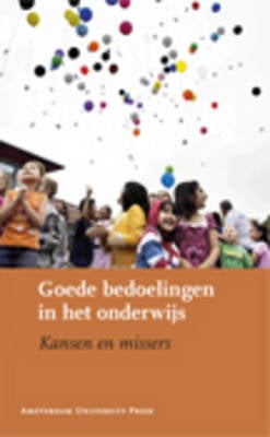 Goede Bedoelingen in Het Onderwijs: Kansen En Missers - Jaarboek Mens & Maatschappij (Paperback)