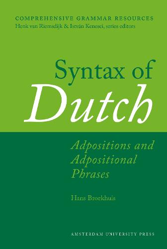 Syntax of Dutch: Adpositions and Adpositional Phrases - Comprehensive Grammar Resources (Hardback)