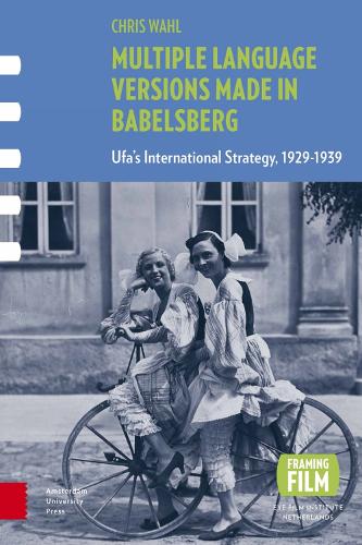 Multiple Language Versions Made in BABELsberg: Ufa's International Strategy, 1929-1939 - Framing Film (Hardback)