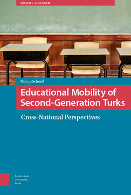 Educational Mobility of Second-generation Turks: Cross-national Perspectives - IMISCOE Research (Hardback)