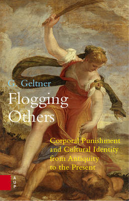 Flogging Others: Corporal Punishment and Cultural Identity from Antiquity to the Present (Paperback)