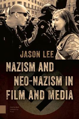 Nazism and Neo-Nazism in Film and Media (Hardback)