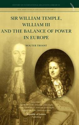 Sir William Temple, William III and the Balance of Power in Europe (Hardback)