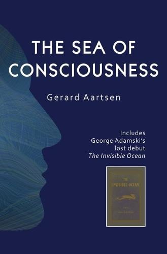 The Sea of Consciousness: The Invisible Ocean - George Adamski's lost debut recovered (Paperback)