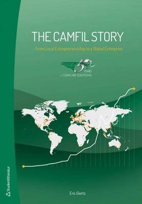 Camfil Story: From Local Entrepreneurship to a Global Enterprise (Hardback)