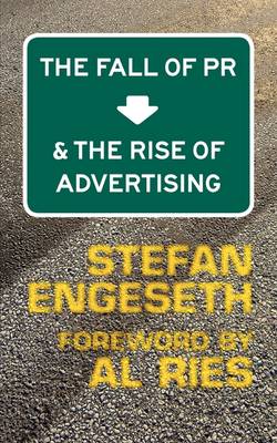 The Fall of PR & the Rise of Advertising (Paperback)